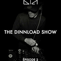 THE DINNLOAD SHOW (Épisode 2) by Dinnload