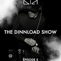 THE DINNLOAD SHOW (Épisode 5) by Dinnload