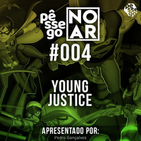 Pêssego no AR - O que é Young Justice/ Justiça Jovem e qual sua importância? by Pêssego Atômico - PODCASTs