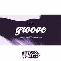Groove House Sessions 002 by Mitchell Frederick