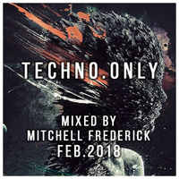 Techno.Only Feb 2018 by Mitchell Frederick