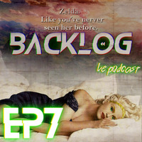 Backlog Episode 7 - Zelda Unseen by Backlog_lepod