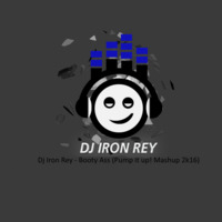 Dj Iron Rey - Booty Ass (Pump It Up! Mashup 2k16 by Dj Iron Rey