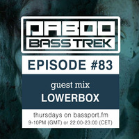 BASS TREK 83 with DJ Daboo on bassport.FM (Guest Set by LOWERBOX) by Daboo