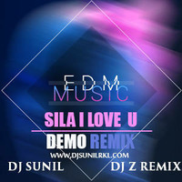 SILA I LOVE U(edm DEMO)DJ SUNIL DJ Z Remix Rourkela by Sunil Kumar Sasmal