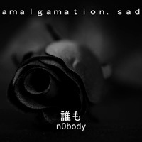 amalgamation.sad [trap beat] by ⛧誰も.n0body⛧