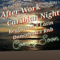 After Work Caribian Night vol.2 By Dj Tay Dee by Dj Tay Dee