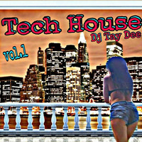 Tech House vol.1 By Dj Tay Dee by Dj Tay Dee