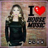 I Love House Music (August Set Mix 2k17) by Deejay Toinha