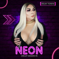 DEEJAY TOINHA - NEON (CIRCUIT SESSION #6) by Deejay Toinha