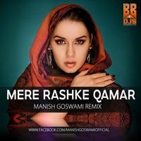 Mere Rashke Qamar - Manish Goswami's Remix by Manish Goswami