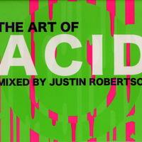 The Art Of Acid (CD1 - Justin Robertson mix) by paul moore