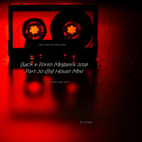 Back &amp; Forth Megamix 2018 Part 20 (Big House Mix) by DJMaZi06