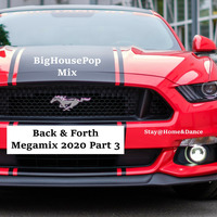 Various Artists - Back &amp; Forth Megamix 2020 Part 3 (BigHousePopMix) by DJMaZi06