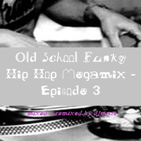 Various Artists - Old School Funky Hip Hop Megamix - Epiosde 3 by DJMaZi06
