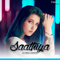 Saathiya (Remix) - Adnan Sami - Dj Vishal Jodhpur - Bollywood 2020 Remix by DJ Vishal Jodhpur
