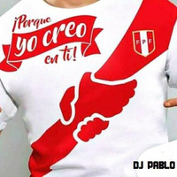 PORQUE YO CREO EN TI - DJ PABLO 2017 by DJ PABLOPATIVILCA-PERU