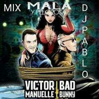 MIX MALA Y PELIGROSA -VICTOR MANUELL&amp; BAD BUNNY by DJ PABLOPATIVILCA-PERU