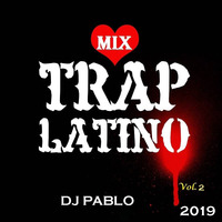 MIX TRAP LATINO VOL.2 - DJ PABLO 2019 by DJ PABLOPATIVILCA-PERU