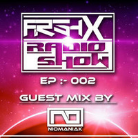 Arsh-X Radio Ep :- 002 (Guest mix by Niomaniak) by Arsh-X