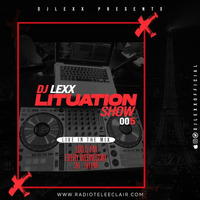 DJ LEXX - LITUATION SHOW #006 __ LIVE @RadioTeleEclair (17-11-21) by Djlexxofficial
