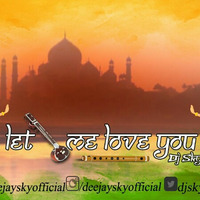 Let me Love you Indian Theme  Remix (DJ Sky The Indian Vibe) by DJ Sky The Indian vibe