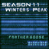 SEASON 11 (Winter's Peak) by FARTHER GOOSE