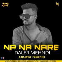 Na Na Nare (Daler Mehndi) - NINAd REMIX by NINAd REMIX