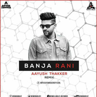 Ban Ja Rani Aayush Thakker Remix by DJ Aayush