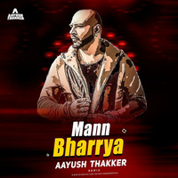 Mann Bharrya Aayush Thakker Remix by DJ Aayush