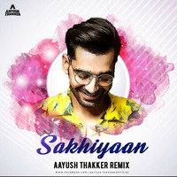 Sakhiyan - DJ Aayush Remix by DJ Aayush