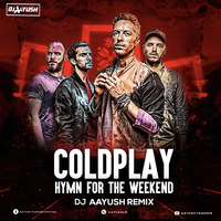 Hymn For The Weekend (Remix) - DJ Aayush by DJ Aayush