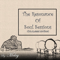 Dj Melcy - The Resonance Of Soul Sessions ( The Classic Edition). by Melcy Zitha