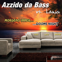 Azzido da Bass vs. Laing - Morgens immer Dooms Night (Casa Loco MashUp) by Dj Casa Loco