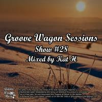 Kat H Pres. Groove Wagon Sessions (Show #28) by Kat H