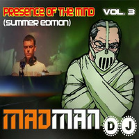 Madman DJ - PRESENCE OF THE MIND VOL 3 by DJ-MC Madman  /  Madders