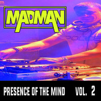 DJ Madman  Presence of the mind  VOL 2 by DJ-MC Madman  /  Madders