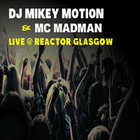 Mikey Motion &amp; MC Madman Live @ Reactor by DJ-MC Madman  /  Madders