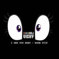 I See You Baby - Boom 2018 - DVJ VICKY by Dvj Vicky
