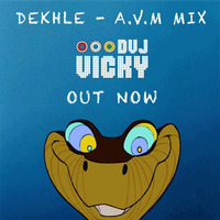 Dekhle - A.V.M.MIX - DVJ VICKY by Dvj Vicky