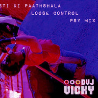 Masti Ki Paathshala - Loose Control  PSY Mix - Dvj Vicky by Dvj Vicky
