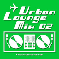 Sonic Seven - Urban Lounge Mix 02 by Sonic Seven