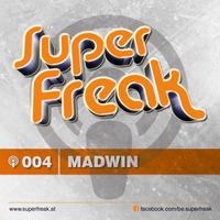 Superfreak! Podcast #004 [Madwin] by Sonic Seven