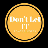 Don't Let It by Royce Burgess