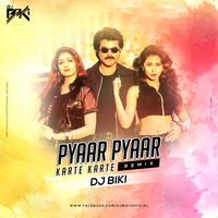 Pyaar Pyaar Karte Karte (Remix) - DJ BiKi by BiKi