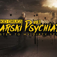 KID DRUGS-Vixiarski Psychiatryk vol.1 [ LISTEN TO MY DIRTY STYLE ] by KID DRUGS
