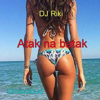 DJ Riki-Atak na batak-Umixcloud. by Umixcloud