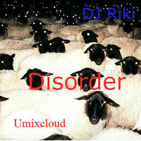 DJ Riki-Disorder-Umixcloud by Umixcloud