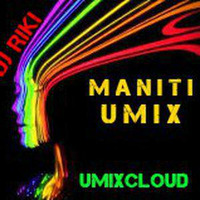DJ Riki-Maniti Umix-Umixcloud. by Umixcloud