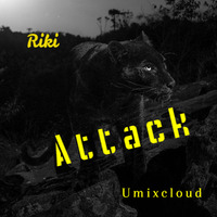 DJ Riki-Attack-Umixcloud 24.3 2019 by Umixcloud